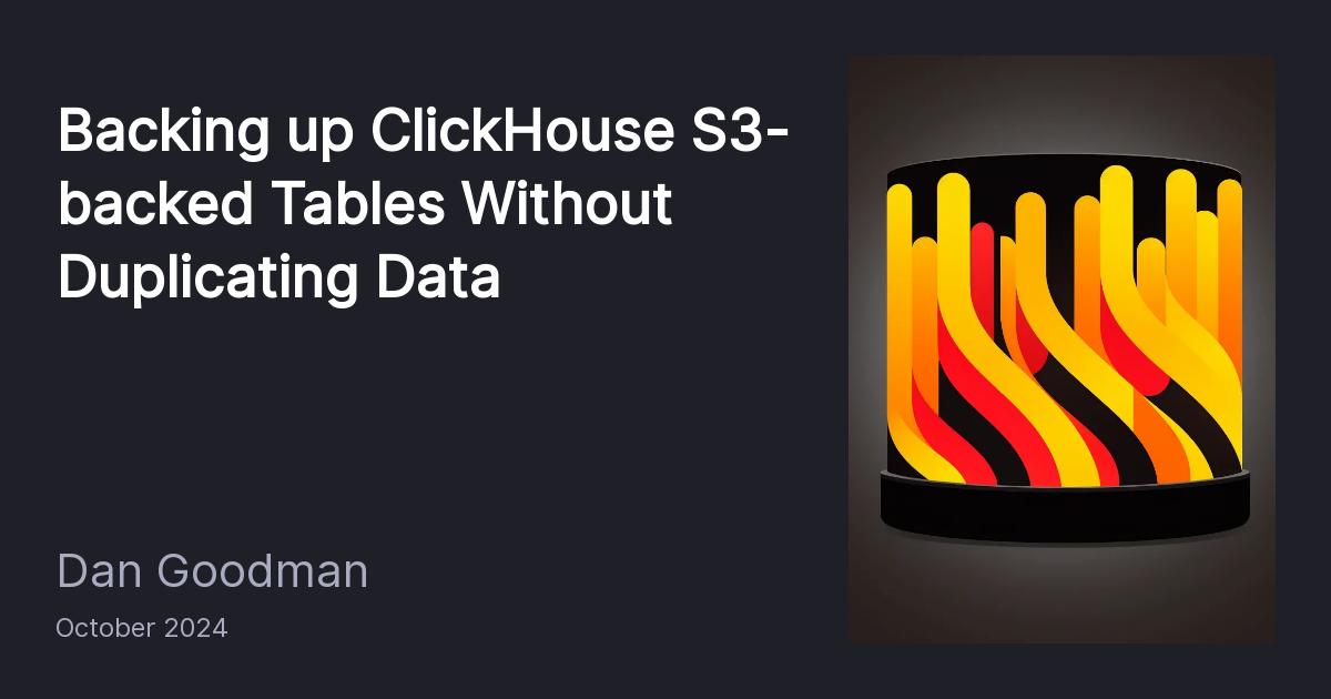 Backing up ClickHouse S3backed Tables Without Duplicating Data